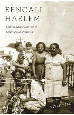 Poza produsului Bengali Harlem and the Lost Histories of South Asian America - Vivek Bald