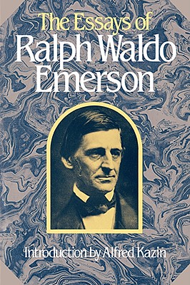 The Essays of Ralph Waldo Emerson - Ralph Waldo Emerson
