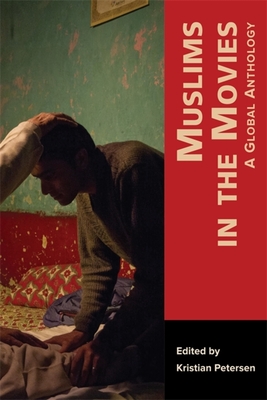 Muslims in the Movies: A Global Anthology - Kristian Petersen