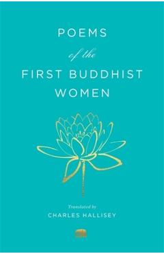 Poza produsului Poems of the First Buddhist Women: A Translation of the Therigatha - Charles Hallisey