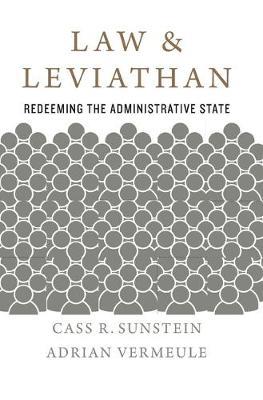 Law and Leviathan: Redeeming the Administrative State - Cass R. Sunstein