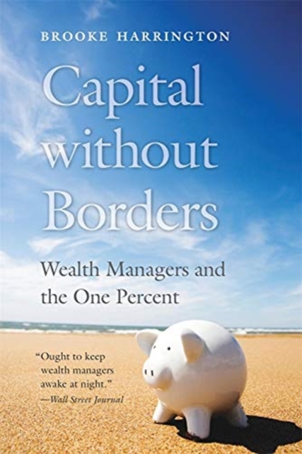 Capital Without Borders: Wealth Managers and the One Percent - Brooke Harrington
