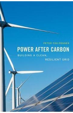 Poza produsului Power After Carbon: Building a Clean, Resilient Grid - Peter Fox-penner