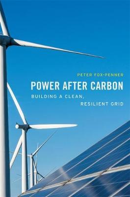 Power After Carbon: Building a Clean, Resilient Grid - Peter Fox-penner