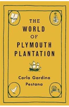 Coperta cărții 'The World of Plymouth Plantation - Carla Gardina Pestana'