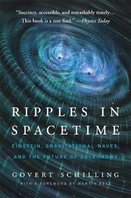Ripples in Spacetime: Einstein, Gravitational Waves, and the Future of Astronomy, with a New Afterword - Govert Schilling