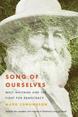 Song of Ourselves: Walt Whitman and the Fight for Democracy - Mark Edmundson