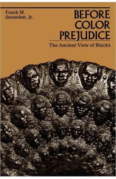 Poza produsului Before Color Prejudice: The Ancient View of Blacks - Frank Snowden