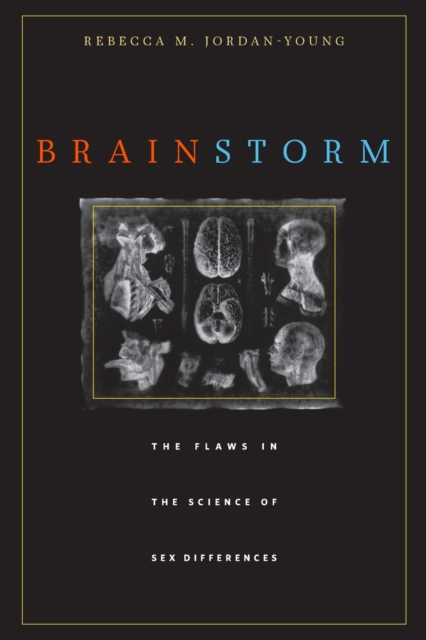 Brain Storm: The Flaws in the Science of Sex Differences - Rebecca M. Jordan-young