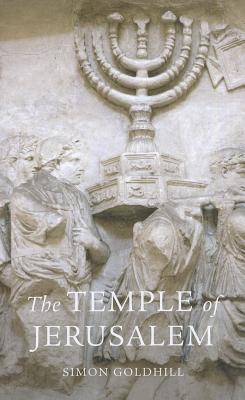 The Temple of Jerusalem - Simon Goldhill