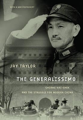 The Generalissimo: Chiang Kai-Shek and the Struggle for Modern China - Jay Taylor