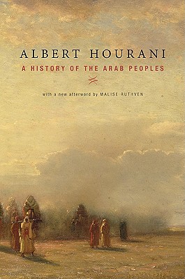 A History of the Arab Peoples: With a New Afterword - Albert Hourani