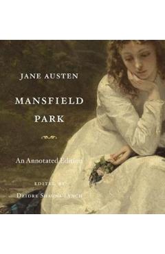 Mansfield Park: An Annotated Edition - Jane Austen