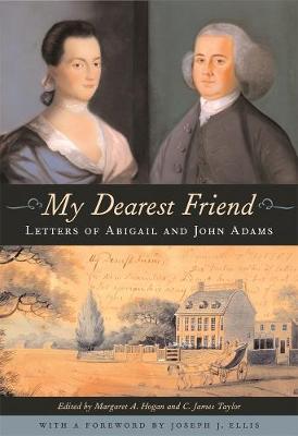My Dearest Friend: Letters of Abigail and John Adams - Abigail Adams