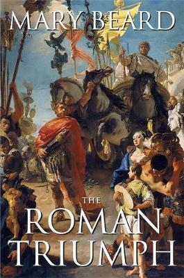 The Roman Triumph - Mary Beard