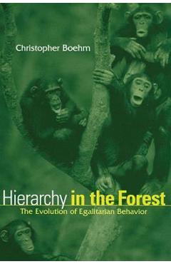 Poza produsului Hierarchy in the Forest: The Evolution of Egalitarian Behavior - Christopher Boehm