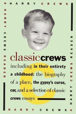 Classic Crews: A Harry Crews Reader - Harry Crews