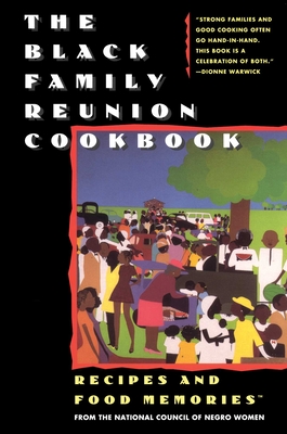 The Black Family Reunion Cookbook: Black Family Reunion Cookbook - National Council Of Negro Women