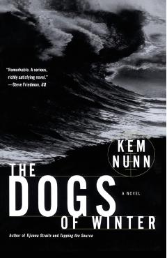 The Dogs of Winter - Kem Nunn