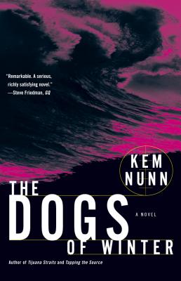 The Dogs of Winter - Kem Nunn