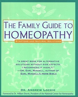 Family Guide to Homeopathy: Symptoms and Natural Solutions - Andrew Lockie
