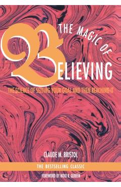 Magic of Believing - Claude M. Bristol