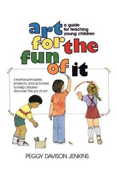 Poza produsului Art for the Fun of It: A Guide for Teaching Young Children - Peggy Davison Jenkins