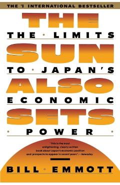 Sun Also Sets: Limits to Japan's Economic Power - Bill Emmott