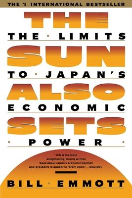 Sun Also Sets: Limits to Japan's Economic Power - Bill Emmott