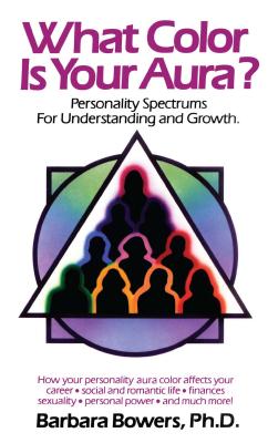What Color Is Your Aura? - Barbara Bowers