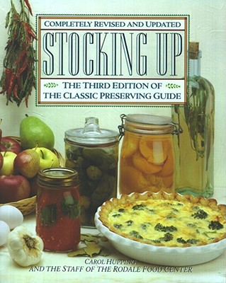 Stocking Up: The Third Edition of America's Classic Preserving Guide - Carol Hupping