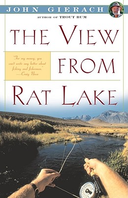 The View from Rat Lake - John Gierach