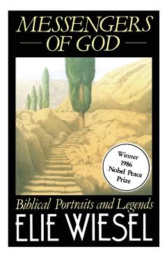 Messengers of God: A True Story of Angelic Presence and the Return to the Age of Miracles - Elie Wiesel