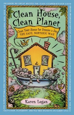 Clean House Clean Planet - Karen Logan
