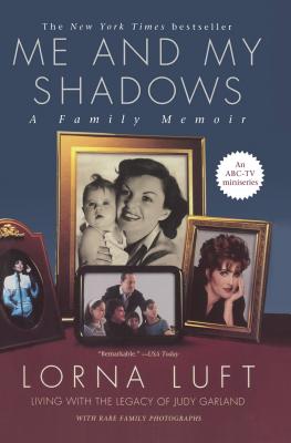 Me and My Shadows: A Family Memoir - Lorna Luft