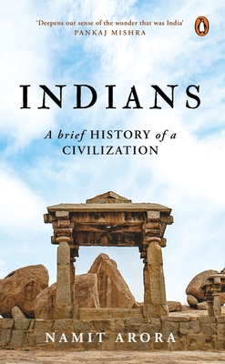 Indians: A Brief History of a Civilization - Namit Arora