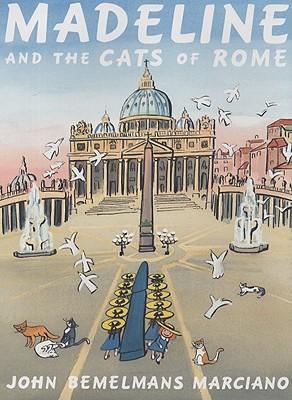 Madeline and the Cats of Rome - John Bemelmans Marciano