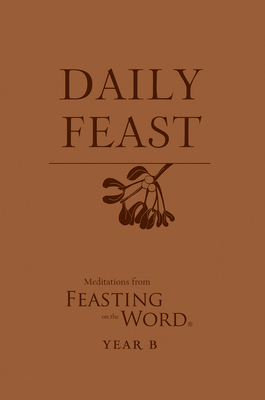 Daily Feast, Year B - Kathleen Bostrom