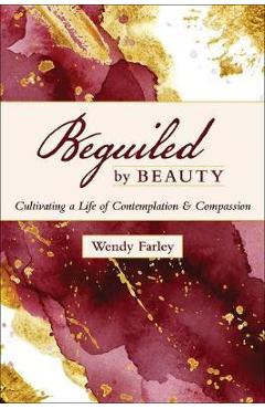 Poza produsului Beguiled by Beauty - Wendy Farley