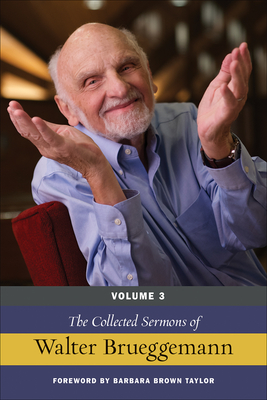 The Collected Sermons of Walter Brueggemann, Volume 3 - Walter Brueggemann