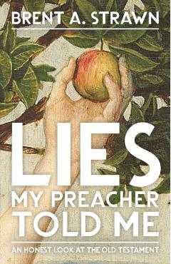 Lies My Preacher Told Me - Brent A. Strawn
