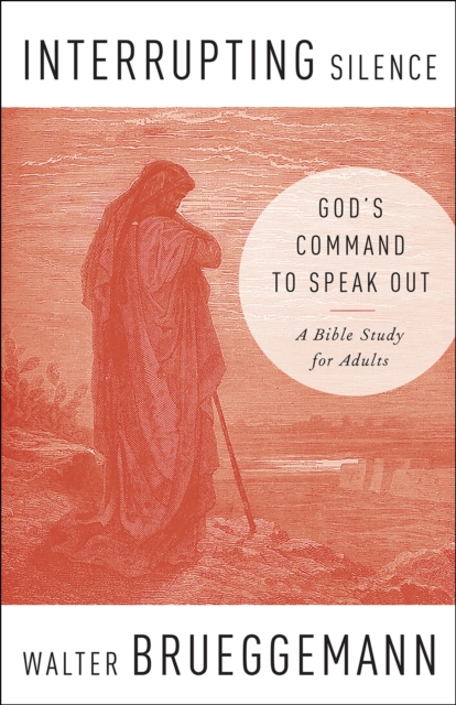 Interrupting Silence - Walter Brueggemann