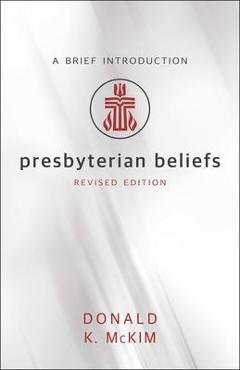 Poza produsului Presbyterian Beliefs, Revised Edition: A Brief Introduction - Donald K. Mckim