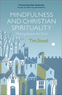 Mindfulness and Christian Spirituality - Tim Stead