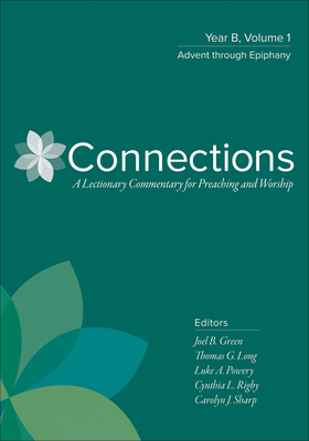 Coperta cărții 'Connections: Year B, Volume 1: Advent Through Epiphany - Joel B. Green'