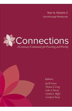 Poza produsului Connections: A Lectionary Commentary for Preaching and Worship: Year A, Volume 2, Lent Through Pentecost - Joel B. Green