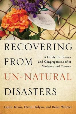 Recovering from Un-Natural Disasters - Laurie Ann Kraus