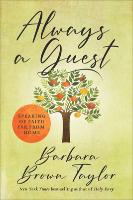 Always a Guest: Speaking of Faith Far from Home - Barbara Brown Taylor