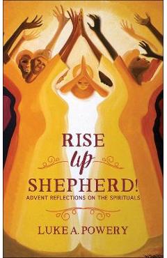 Coperta cărții 'Rise Up, Shepherd - Luke A. Powery'