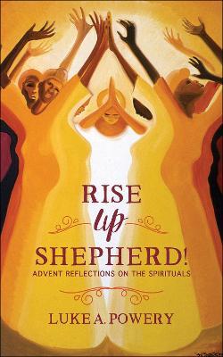 Rise Up, Shepherd - Luke A. Powery